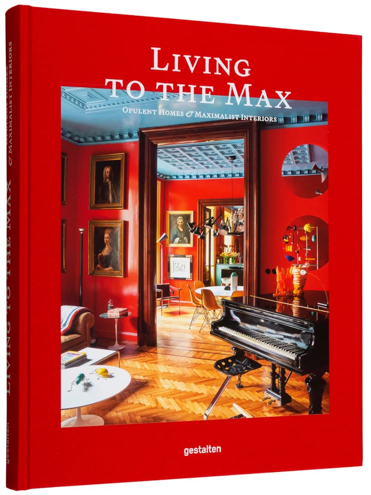 Book- Living to the Max: Opulent Homes and Maximalist Interiors