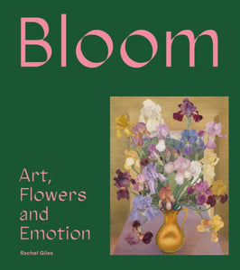 Book- Bloom : Art, Flowers and Emotion by Rachel Giles
